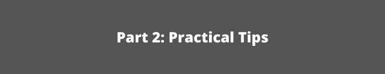 Part 2: Practical Tips