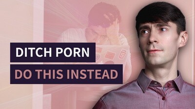 Ditch Porn, Do This Instead - Life Coach Toronto Roman Mironov - Self-Help Video