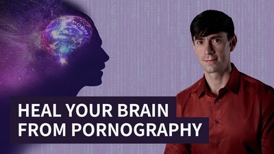 How to Heal Your Brain from Pornography Use - NoFap Coach Toronto Roman Mironov - Self-Help Video